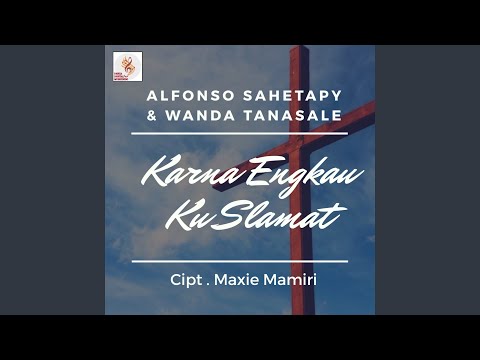 Download Alfonso Sahetapy - Karna Engkau Ku Slamat (feat. Wanda Tanasale) MP3
