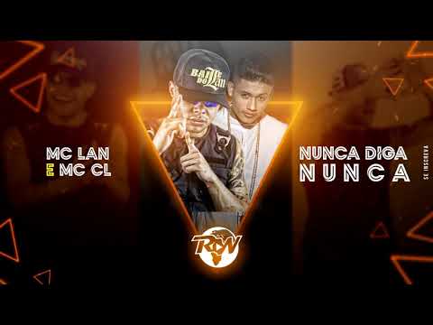 MC Lan e MC CL - Never Say Never (CL RW) Lançamento 2017