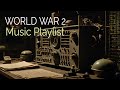 WORLD WAR 2 MUSIC PLAYLIST VINTAGE RELAXING LAND