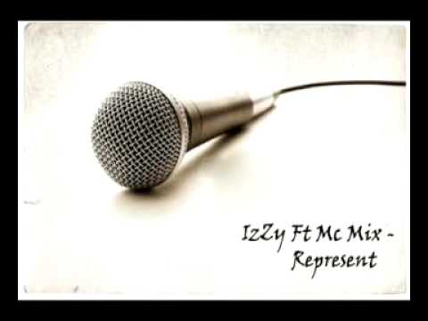 IzZy ft Mc MiX   represent