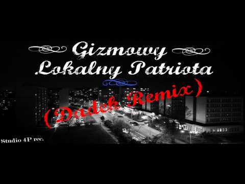 Gizmowy - Lokalny Patriota (DADEK REMIX)