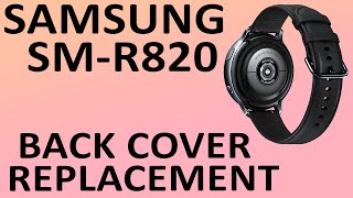 Samsung Galaxy Active 2 Watch SM-R820 Back Cover Replacement | Repair Tutorial