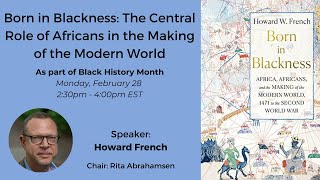 Born in Blackness: The Central Role of Africans in the Making of the Modern World
