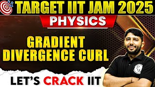 IIT JAM 2025: Gradient Divergence Curl - Vector Calculus for IIT JAM | IIT JAM Physics 2025