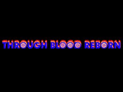 Through Blood Reborn - Through Blood Reborn
