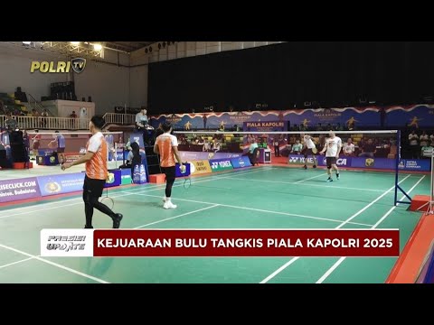 PRESISI UPDATE: PESERTA ANTUSIAS IKUTI KEJUARAAN BULU TANGKIS PIALA KAPOLRI 2025 02/07/25 (18.30)