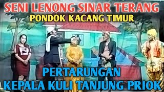 Download lagu SENI LENONG SINAR TERANG || PERTARUNGAN KEPALA KULI TANJUNG PRIOK || PELESTARI BUDAYA BETAWI mp3