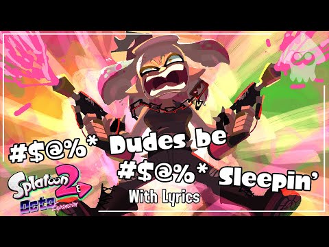 Video thumbnail for #$@%* Dudes Be #$@%* Sleepin’ WITH LYRICS - Splatoon 2: Octo Expansion Cover