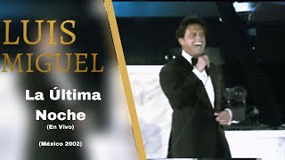 Luis Miguel - La Última Noche (En Vivo) Estadio Azteca 2002