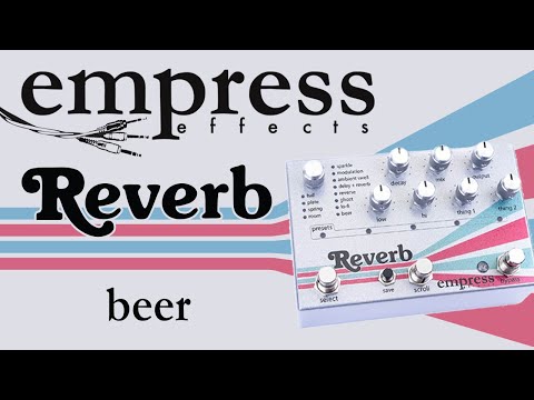 Empress - Reverb - Beer Demo Video