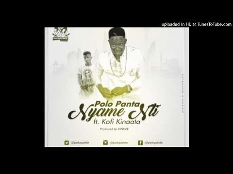 Polo Panta – Nyame Nti ft Kofi Kinaata (Prod By Kin Dee)