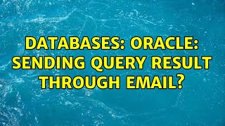 Databases: Oracle: Sending query result through email?