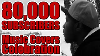 80k Subs Celebration Video! - 5 Music Covers (Viewer Requested)
