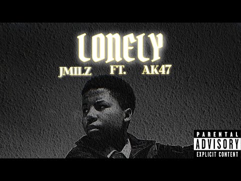 JMILZ - Lonely Ft AK47 (audio video)