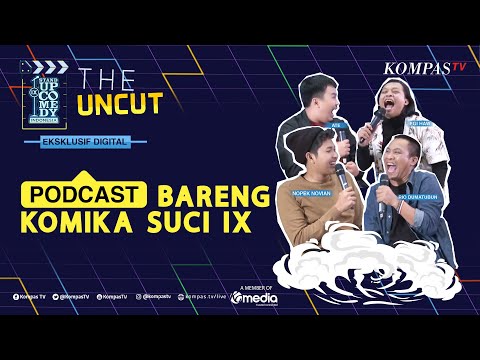 PODCAST ALA KOMIKA SUCI IX, ADA RIO DUMATUBUN, ATE, EGI HAW, DAN NOPEK NOVIAN!! - THE UNCUT