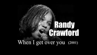 Randy Crawford – When I get over you (2001)