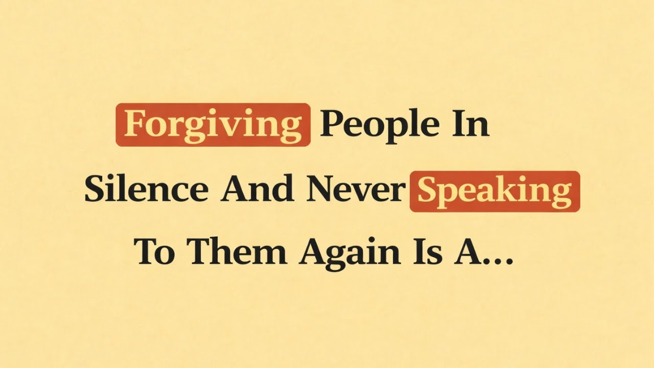 Forgiving People In Silence And Never Speaking To Them Again Is  A... | Psychology Facts