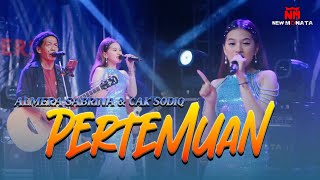 Download lagu PERTEMUAN - ALMERA SABRINA & CAK SODIQ - NEW MONATA mp3 Download lagu PERTEMUAN - ALMERA SABRINA & CAK SODIQ - NEW MONATA mp3