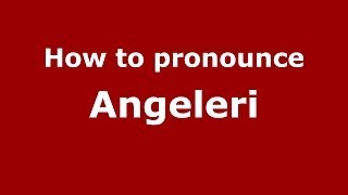 How to pronounce Angeleri