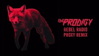 The Prodigy - Rebel Radio (Proxy Remix)