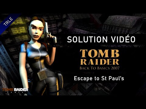 [TRLE] Tomb Raider Back to Basics 2007 : London (Btb2007) - #01 - Escape to St Paul's