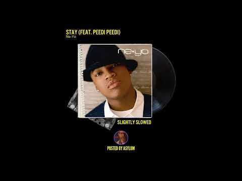 Ne-Yo - Stay (feat. Peedi Peedi) [Slightly Slowed]