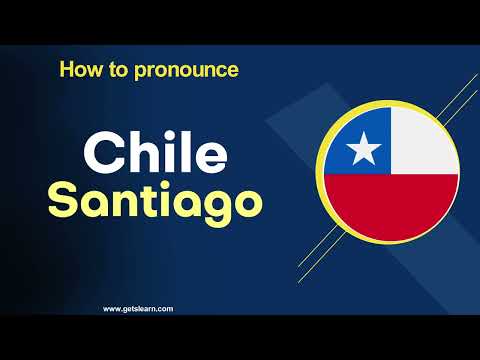 How to Pronounce Chile & Santiago in English Correctly