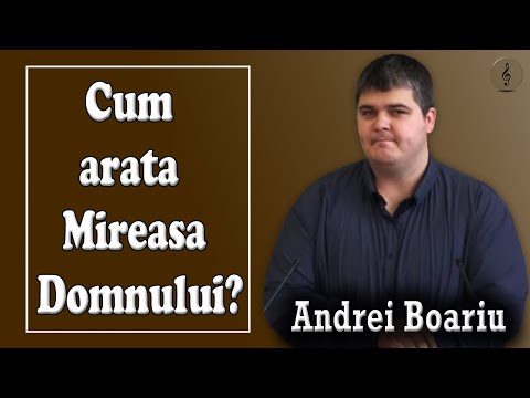 Andrei Boariu - Cum arata Mireasa Domnului? | PREDICI