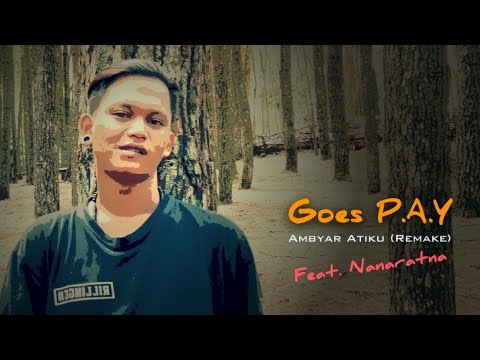 Goes Feat Nanaratna - Ambyar Atiku (Remake) | Hiphop Dangdut Terbaru
