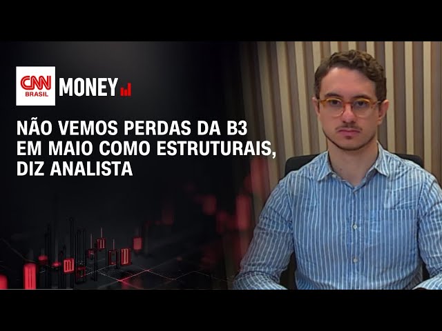 Não vemos perdas da B3 em maio como estruturais, diz analista | ABERTURA DE MERCADO