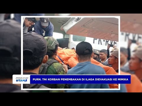 PURNAWIRAWAN TNI KORBAN PENEMBAKAN DI ILAGA DIEVAKUASI