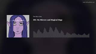 103. On Mirrors and Magical Hugs
