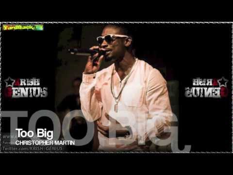 Christopher Martin - Too Big [Tropical Escape Riddim] Dec 2012