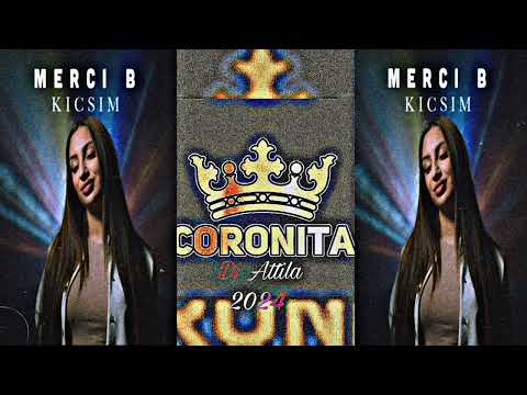 Merci B - Kicsim / 2024 Coronita Feldolgozás / Dj Attila /