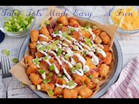 Tater Tots Made Easy  A Fun Guide!
