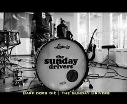 Dark does die - The Sunday Drivers