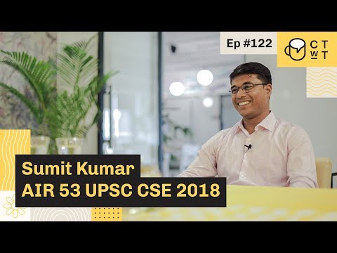 CTwT E122 - UPSC CSE 2018 Topper Sumit Kumar AIR 53