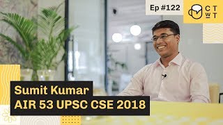 CTwT E122 - UPSC CSE 2018 Topper Sumit Kumar AIR 5