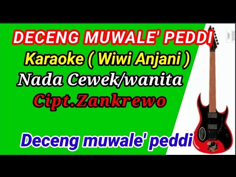 DECENG MUWALE' PEDDI.Karaoke Nada Cewek/wanita-Wiwi anjani.II Cipt.Zankrewo