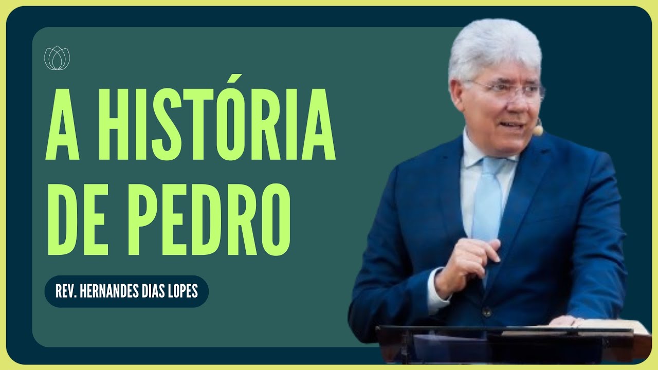APÓSTOLO PEDRO, UM RETRATO DE TODOS NÓS | Rev. Hernandes Dias Lopes | IPP