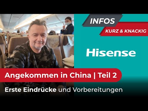 Angekommen in China. Erste Eindrücke und Vorbereitungen auf die Treffen bei Hisense