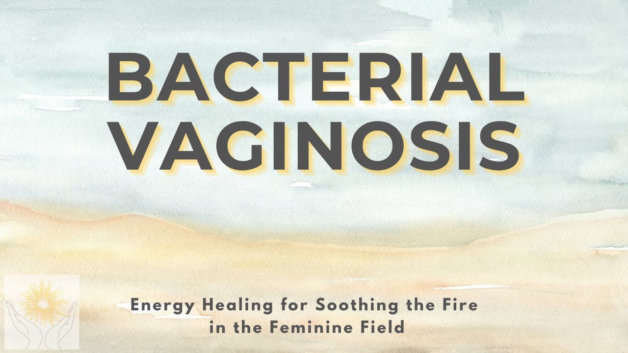 Bacterial Vaginosis | The Sacred Bloom | Soothing the Fire in the Feminine Field