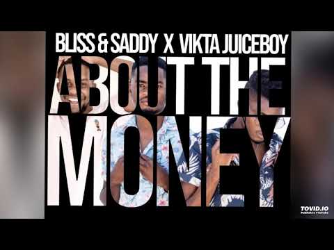 Bliss & Saddy- About The Money ft Vikta Juiceboy