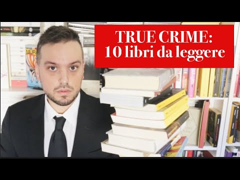 TRUE-CRIME: 10 LIBRI SPLENDIDI DA LEGGERE