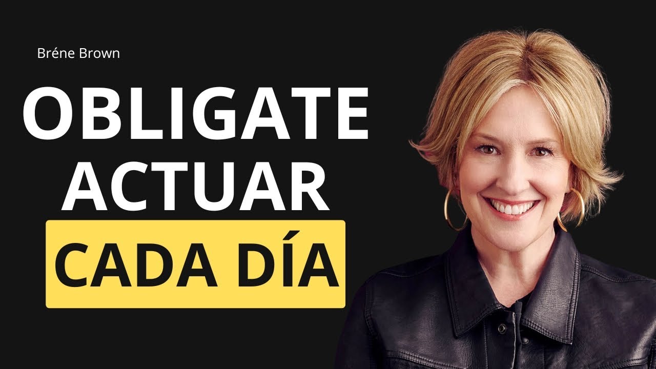 Actúa Sin Miedo: La Filosofía de Brené Brown para Tu Vida Diaria