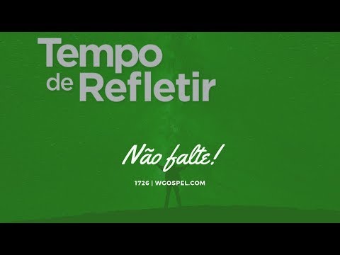 Tempo de Refletir 1726 - Não falte!