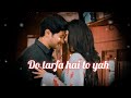 Do Tarfa Hai To Ye Slowed Reverb Pritam Arijit Singh Kalank