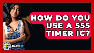 Download the video "How Do You Use A 555 Timer IC? - LearnToDIY360.com"