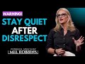 stay quiet after disrespect – let karma speak most powerful speech by mel robbins motivation