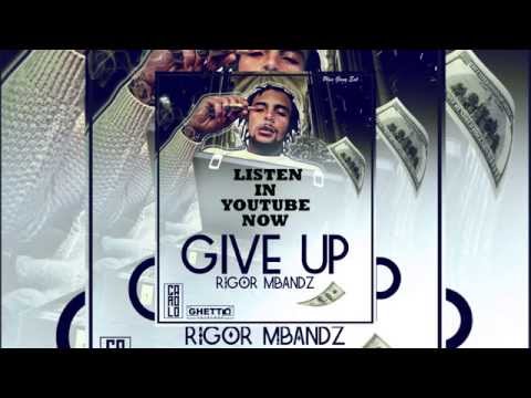 GIVE UP RIGOR MBANDZ PLUS GANG TEASER